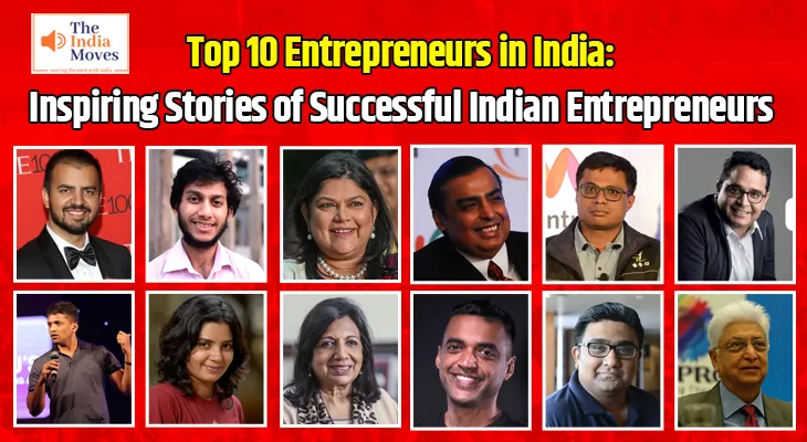 Top 10 Entrepreneurs in India: Inspiring Stories of Successful Indian Entrepreneurs